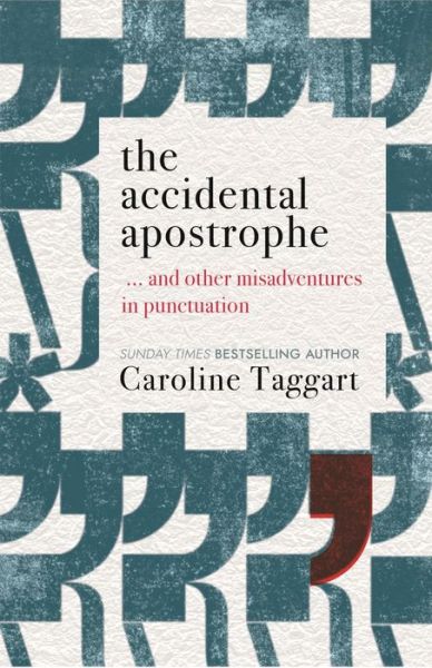 Cover for Caroline Taggart · The Accidental Apostrophe: ... And Other Misadventures in Punctuation (Paperback Book) (2020)