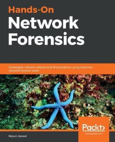 Cover for Nipun Jaswal · Hands-On Network Forensics: Investigate network attacks and find evidence using common network forensic tools (Paperback Bog) (2019)