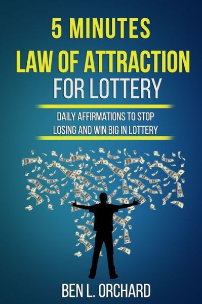 Cover for Ben L Orchard · 5 Minutes Law Of Attraction For Lottery (Paperback Book) (2018)