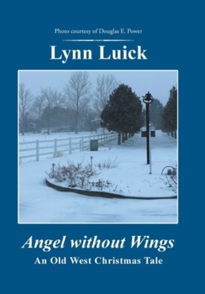 Cover for Lynn Luick · Angel Without Wings: An Old West Christmas Tale (Hardcover Book) (2019)