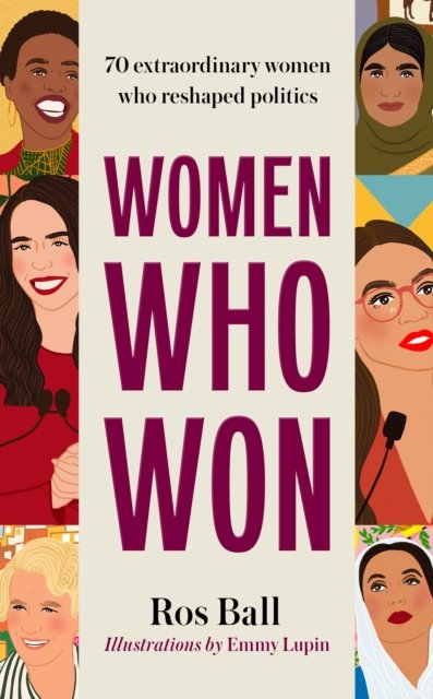 Women Who Won: 70 extraordinary women who reshaped politics - Ros Ball - Bücher - Unbound - 9781800182523 - 7. September 2023