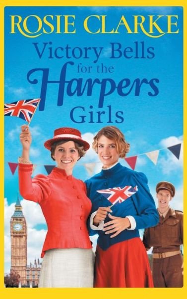 Cover for Rosie Clarke · Victory Bells For The Harpers Girls: A wartime historical saga from Rosie Clarke - Welcome To Harpers Emporium (Gebundenes Buch) (2022)