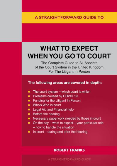 A Straightforward Guide To What To Expect When You Go To Court - Robert Franks - Livres - Straightforward Publishing - 9781802360523 - 25 mai 2022