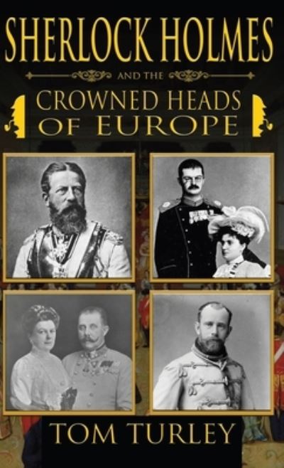 Cover for Thomas A. Turley · Sherlock Holmes and the Crowned Heads of Europe (Book) (2021)