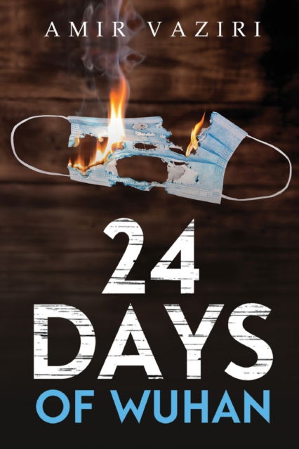 24 Days of Wuhan - Amir Vaziri - Livros - Pegasus Elliot Mackenzie Publishers - 9781837940523 - 29 de junho de 2023