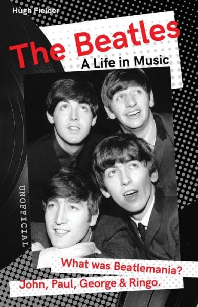Cover for Hugh Fielder · The Beatles: A Life in Music - Want to know More about Rock &amp; Pop? (Paperback Bog) [New edition] (2022)