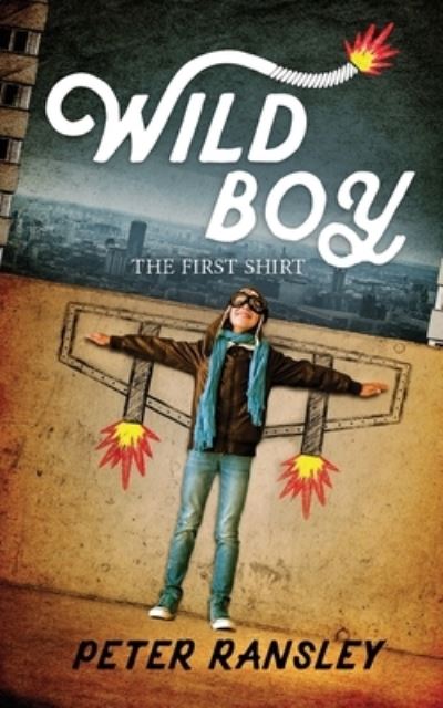 Cover for Peter Ransley · Wild Boy: The First Shirt 1 (Paperback Book) (2020)