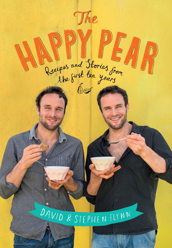 Cover for David Flynn · The Happy Pear: Healthy, Easy, Delicious Food to Change Your Life (Hardcover bog) (2014)