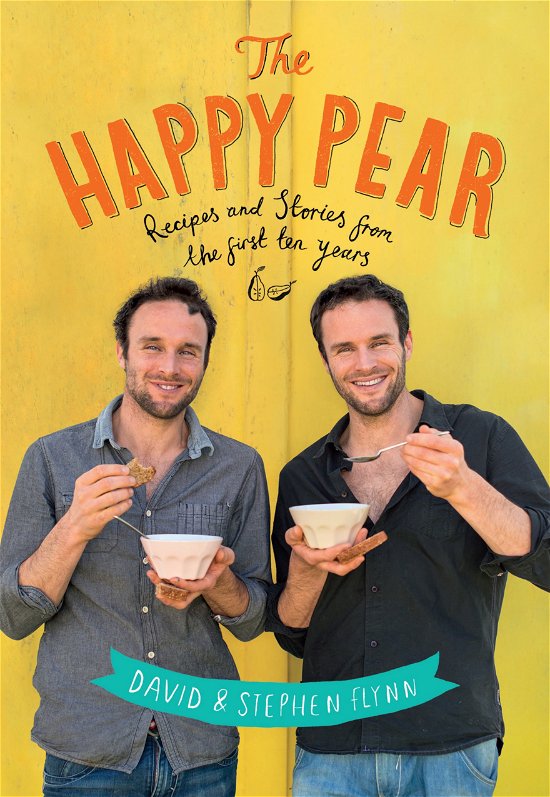 Cover for David Flynn · The Happy Pear: Healthy, Easy, Delicious Food to Change Your Life (Inbunden Bok) (2014)