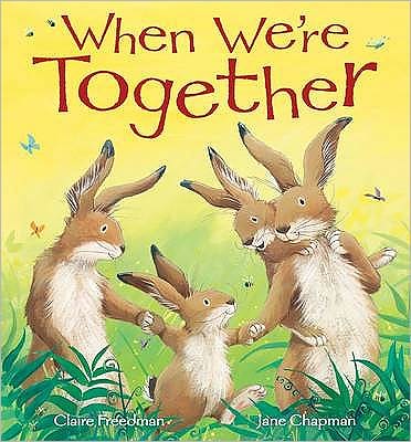 Cover for Claire Freedman · When We're Together (Hardcover Book) (2009)