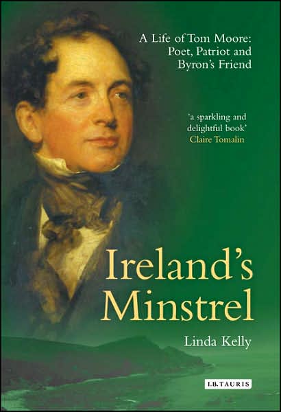 Cover for Linda Kelly · Ireland's Minstrel: A Life of Tom Moore, Poet, Patriot and Byron's Friend (Hardcover Book) (2006)