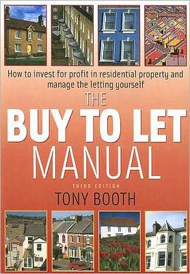 Cover for Tony Booth · The buy To Let Manual 3rd Edition: How to invest for profit in residential property and manage the letting yourself (Paperback Book) [3 Revised edition] (2007)