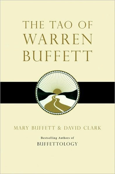 The Tao of Warren Buffett: Warren Buffett's Words of Wisdom - Mary Buffett - Kirjat - Simon & Schuster Ltd - 9781847390523 - maanantai 5. tammikuuta 2009