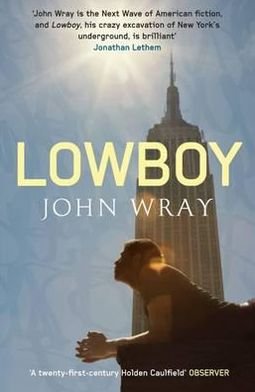 Lowboy - John Wray - Books - Canongate Books - 9781847671523 - August 5, 2010