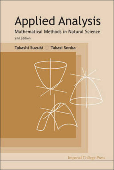 Applied Analysis: Mathematical Methods In Natural Science (2nd Edition) - Suzuki, Takashi (Osaka Univ, Japan) - Książki - Imperial College Press - 9781848166523 - 15 marca 2011