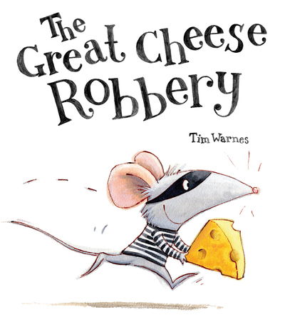 Cover for Tim Warnes · The Great Cheese Robbery (Hardcover Book) (2015)