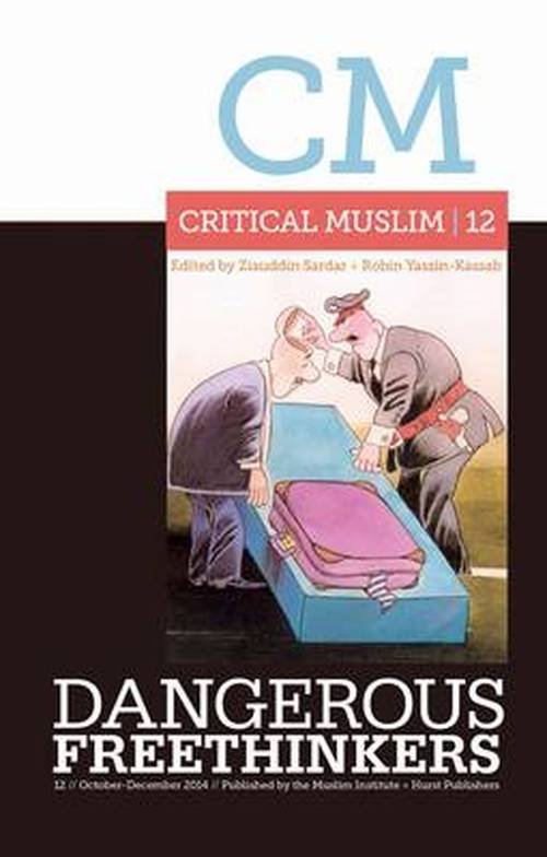 Critical Muslim 12: Dangerous Freethinkers - Critical Muslim - Ziauddin Sardar - Books - C Hurst & Co Publishers Ltd - 9781849044523 - October 1, 2014