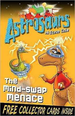 Cover for Steve Cole · Astrosaurs 4: The Mind-Swap Menace - Astrosaurs (Paperback Book) (2010)