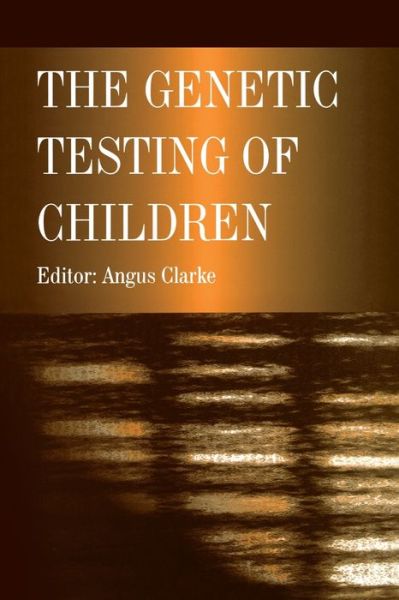 Cover for Angus Clarke · The Genetic Testing of Children (Paperback Book) (1999)