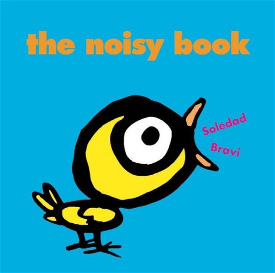 Cover for Soledad Bravi · The Noisy Book (Board book) (2010)