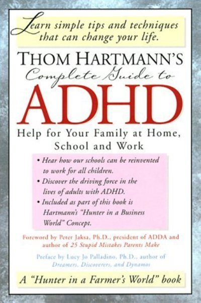 Cover for Thom Hartmann · Thom Hartmann's Complete Guide to ADHD: Help for Your Family at Home, School and Work (Paperback Book) (2000)
