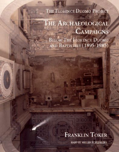 Cover for Franklin Toker · Archaeological Campaigns Below the Florence Duomo and Baptistery, 1895-1980 (Florence Duomo Project) (Hardcover Book) (2013)