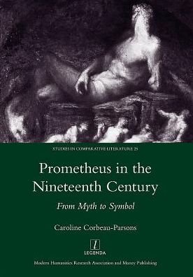 Cover for Caroline Corbeau-Parsons · Prometheus in the Nineteenth Century: From Myth to Symbol (Hardcover Book) (2013)
