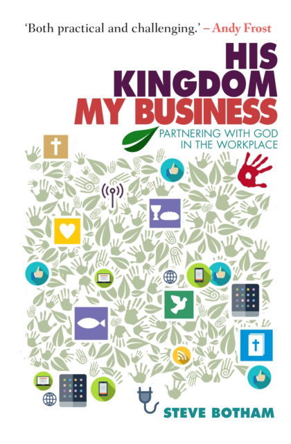 Cover for Steve Botham · His Kingdom, My Business: Partnering with God in the Workplace (Taschenbuch) (2022)