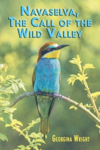 Navaselva The Call of the Wild Valley - Georgina Wright - Books - Bridge House Publishing - 9781914199523 - November 17, 2023