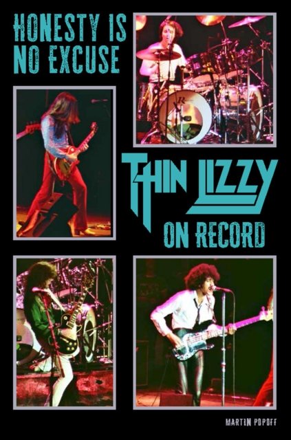 Honesty Is No Excuse: Thin Lizzy On Record - Martin Popoff - Livres - Wymer Publishing - 9781915246523 - 1 mars 2024