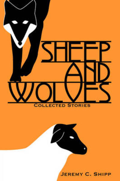 Cover for Jeremy C. Shipp · Sheep and Wolves (Hardcover Book) (2008)