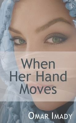 Cover for Omar Imady · When Her Hand Moves (Paperback Book) (2022)