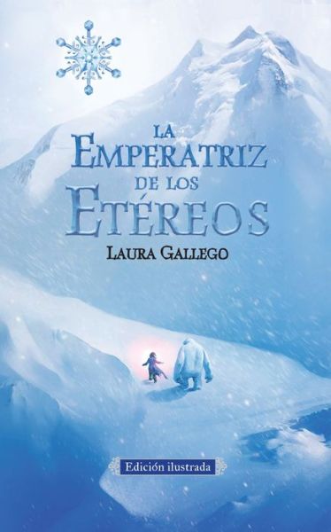 La Emperatriz de los Etereos (Edicion ilustrada) / The Empress of the Ethereal Kingdom - Laura Gallego - Books - Penguin Random House Grupo Editorial - 9781941999523 - January 5, 2016