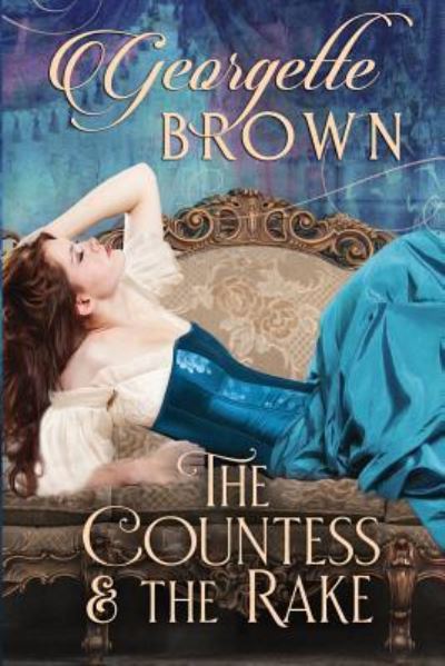 Cover for Georgette Brown · The Countess and the Rake : A Super Hot Historical Romance (Paperback Book) (2018)