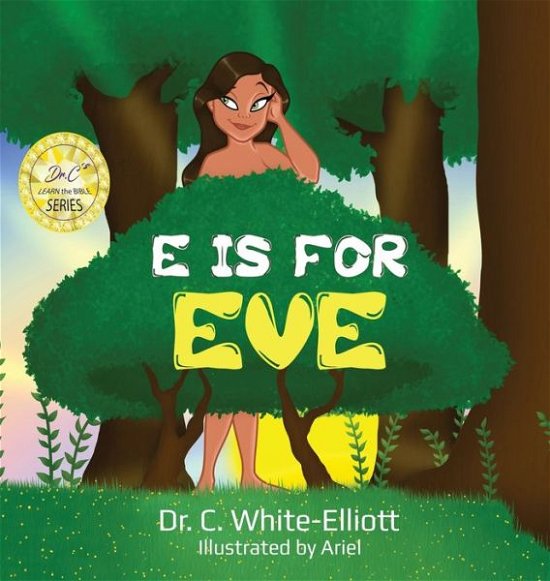 Cover for Dr C White-Elliott · E is for Eve (Hardcover Book) (2020)