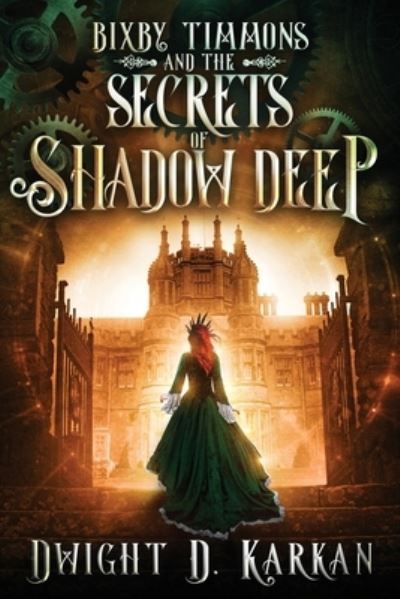 Cover for Dwight Karkan · Bixby Timmons and the Secrets of Shadow Deep (Book) (2022)