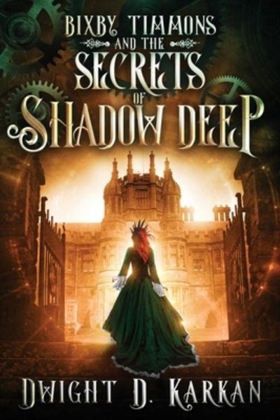 Bixby Timmons and the Secrets of Shadow Deep - Dwight Karkan - Books - Tiny Fox Press - 9781946501523 - November 29, 2022