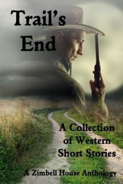 Cover for Zimbell House Publishing · Trail's End A Collection of Western Short Stories (Paperback Bog) (2018)