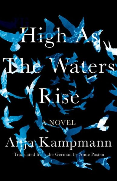 Cover for Anja Kampmann · High As The Waters Rise: A Novel (Gebundenes Buch) (2020)