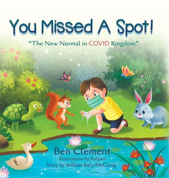 Cover for Ben Clement · You Missed a Spot!: The New Normal in COVID Kingdom (Hardcover Book) (2020)