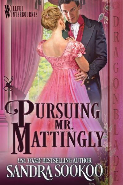 Pursuing Mr. Mattingly - Sandra Sookoo - Books - Dragonblade Publishing, Inc. - 9781958098523 - August 23, 2022