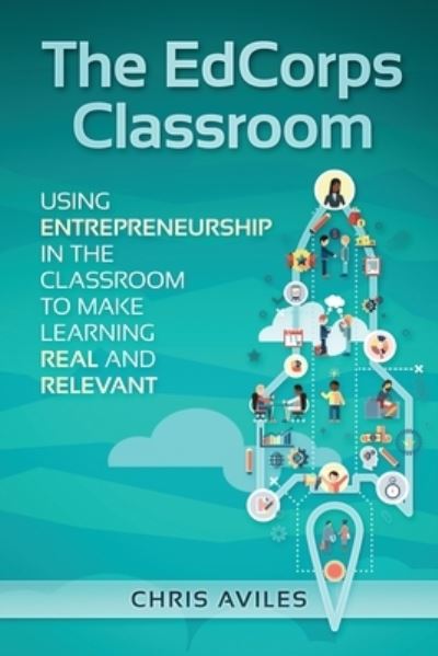 The EdCorps Classroom - Chris Aviles - Bøger - EduMatch - 9781970133523 - 14. januar 2020