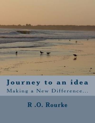Cover for Mr R O Rourke · Journey to an Idea (Pocketbok) (2017)