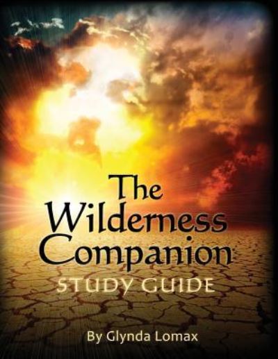 The Wilderness Companion Study Guide - Glynda Lomax - Kirjat - Createspace Independent Publishing Platf - 9781981362523 - perjantai 15. joulukuuta 2017