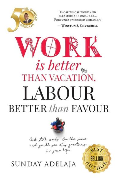 Cover for Sunday Adelaja · Work is better than vacation, labour better than favour (Paperback Book) (2017)