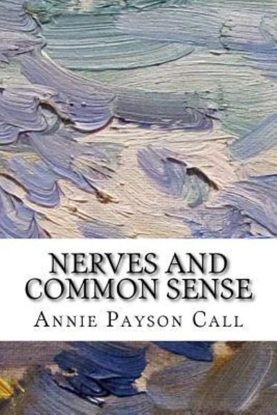 Cover for Annie Payson Call · Nerves and Common Sense (Paperback Book) (2018)