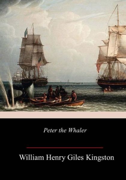 Cover for William Henry Giles Kingston · Peter the Whaler (Paperback Book) (2018)