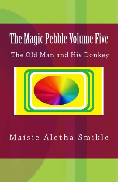 Cover for Maisie Aletha Smikle · The Magic Pebble Volume Five (Paperback Book) (2018)