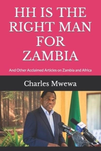 Hh Is the Right Man for Zambia - Charles Mwewa - Livres - Africa in Canada Press - 9781988251523 - 8 septembre 2021