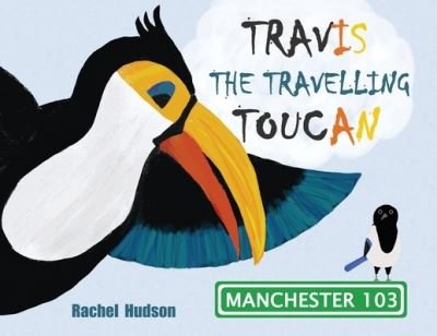 Cover for Rachel Hudson · Travis the Travelling Toucan (Paperback Book) (2020)